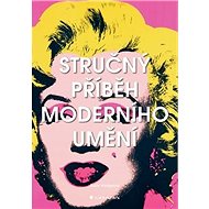 Stručný příběh moderního umění - Susie Hodgeová