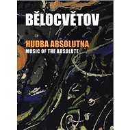 Hudba absolutna - Andrea Pilařová Belotsvetová