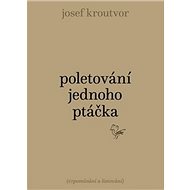 Poletování jednoho ptáčka - Josef Kroutvor