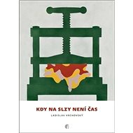 Kdy na slzy není čas - Ladislav Vrchovský