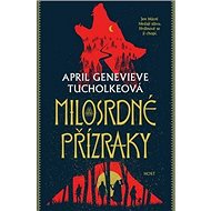 Milosrdné přízraky - April Tucholke