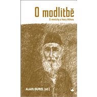 O modlitbě S mnichy z hory Athos - Alain Durel