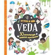 Veda Vytvor si sám 30 neuveriteľných domácich experimentov - Marnie Willow