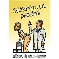 Svlékněte se, prosím! - Jiří Noha; Jiří Winter Neprakta