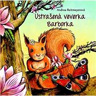 Ustrašená veverka Barborka - Andrea Reitmeyerová