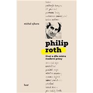 Philip Roth: život a dílo mistra moderní prózy - Michal Sýkora