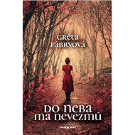 Do neba ma nevezmú - Gréta Fábryová