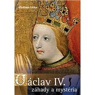 Václav IV. Záhady a mysteria - Vladimír Liška