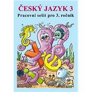 Český jazyk 3 Pracovní sešit pro 3. ročník - 