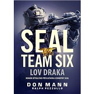 SEAL team six Lov draka - Don Mann; Ralph Pezzullo