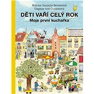 Děti vaří celý rok: Moje první kuchařka - Rotraut Susanne Bernerová; Dagmar von Cramm