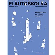 Flautoškolka Metodický sešit pro učitele - Hana Šťastná; Jan Kvapil