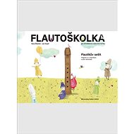 Flautoškolka Flautíkův sešit pro děti - Hana Šťastná; Jan Kvapil