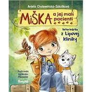 Miška a jej malí pacienti: Veterinárka z Lipovej kliniky - Aniela Cholewinska-Szkoliková
