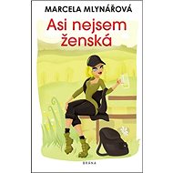 Asi nejsem ženská - Marcela Mlynářová