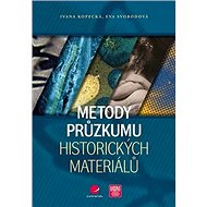 Metody průzkumu historických materiálů - Ivana Kopecká; Eva Svobodová