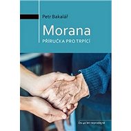 Morana: příručka pro trpící - Petr Bakalář