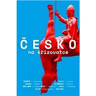 Česko na křižovatce - Václav Cílek; Jan Dobrovský; Martin Fendrych