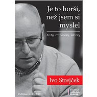 Je to horší, než jsem si myslel - Ivo Strejček