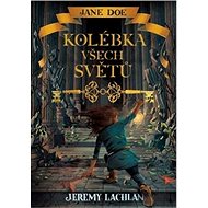 Jane Doe Kolébka všech světů - Jeremy Lachlan