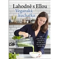 Lahodně s Ellou Veganská kuchařka - Ella Woodward