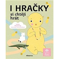 I hračky si chtějí hrát - Ivona Březinová