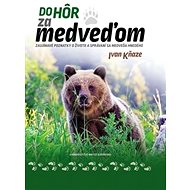 Do hôr za medveďom - Ivan Kňaze