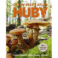 Ottov veľký atlas Huby - Jiří Baier; Vladimír Antonín; Ladislav Hagara
