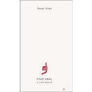 Ptačí král a jiné básně - Pavel Vítek