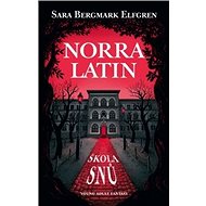 Norra Latin: Škola snů - Sara B. Elfgren