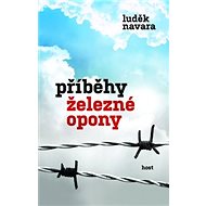 Příběhy železné opony - Luděk Navara