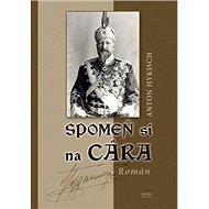 Spomeň si na cára: Román - Anton Hykisch