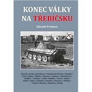 Konec války na Třebíčsku - Zdeněk Prukner