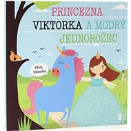 Princezna Viktorka a modrý jednorožec - Lucie Šavlíková