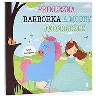 Princezna Barborka  a modrý jednorožec - Lucie Šavlíková
