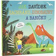 Jak Davídek zachránil dinosaury a babičku - Šimon Matějů
