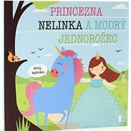Princezna Nelinka a modrý jednorožec - Lucie Šavlíková
