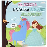Princezna Natálka a modrý jednorožec - Lucie Šavlíková