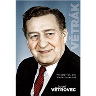 Josef Větrovec Větrák - Miroslav Graclík; Václav Nekvapil