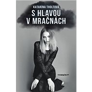S hlavou v mračnách - Katarína Tholtová