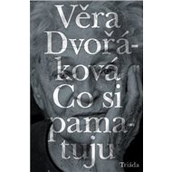 Co si pamatuju - Věra Dvořáková