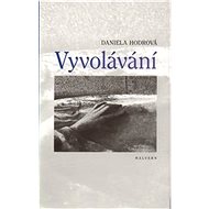 Vyvolávání - Daniela Hodrová