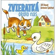 Zvieratká okolo nás - Jiří Havel; Antonín Šplíchal