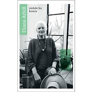 Niekde ku koncu - Diana Athill