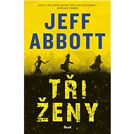 Tři ženy - Jeff Abbott