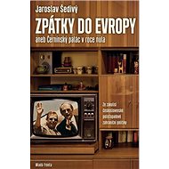 Zpátky do Evropy: aneb Černínský palác v roce nula - Jaroslav Šedivý