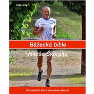 Běžecká bible Miloše Škorpila - Miloš Škorpil