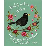 Malý atlas vtákov - Ewa Kozyrová-Pawlaková; Pawel Pawlak