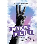 Mike a Lili: Když dva jsou náhle tři - Lenka Češková