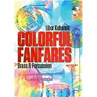 Colorful Fanfares: Brass & Percussion - Libor Kubánek